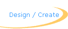 Design / Create